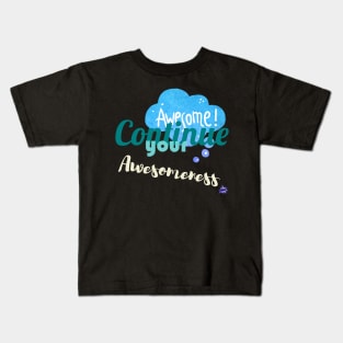 Continue your Awesomeness Kids T-Shirt